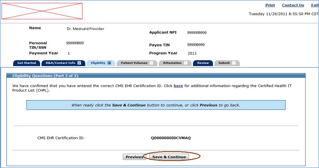 Step 3 Eligibility MAPIR User Guide for Eligible Professionals This screen confirms you successfully entered your CMS EHR Certification ID. Click Save & Continue to proceed, Previous to go back.