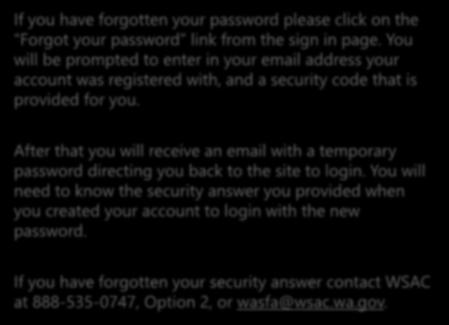 Returning User Forgot Password or Security Answer If you have forgotten your password please click on the Forgot your password link from the sign in