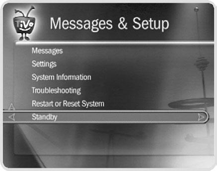 Chapter 6 Standby You can put your DVR in Standby mode by selecting Standby in. To return to normal mode from Standby, press either the TiVo button the or LIVE TV button.