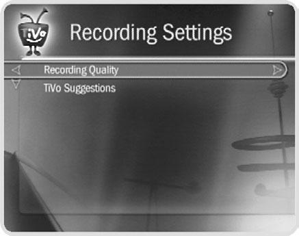 Settings Recording Settings Recording Quality. You can increase the available recording time on your DVR by selecting a recording quality appropriate for the type of program you are recording.