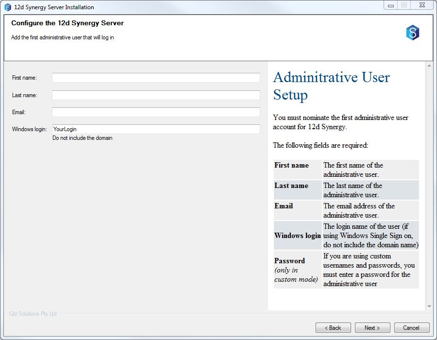 2.10 Configure the 12d Synergy Server Add an Admin User Setting First name Last name Email Description The first name of the administrative user to create The last name of the administrative user to