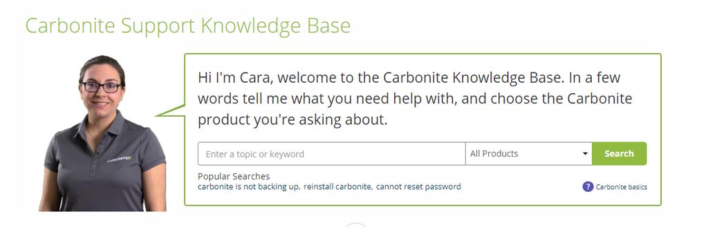 Simply go to support.carbonite.com, input a search term or question, and click Search.