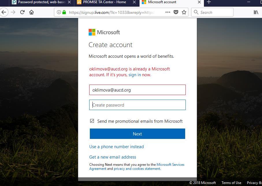 Type in your email address. Two scenarios can happened: a) You do NOT have a Microsoft account and you will go through the process of creating an account and will be logged into the portal.