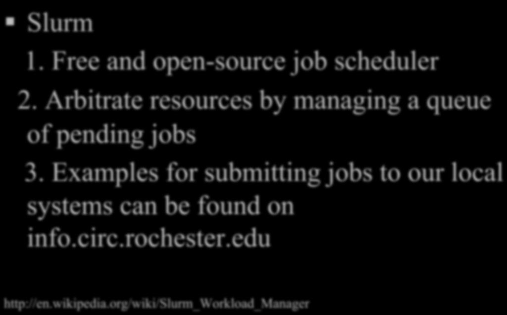 Slurm Job Scheduler Slurm 1. Free and open-source job scheduler 2. Arbitrate resources by managing a queue of pending jobs 3.
