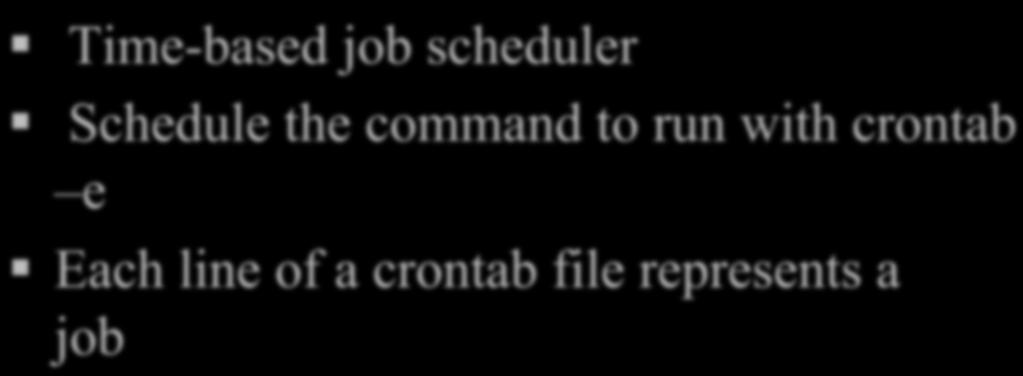 Job Scheduler Cron Time-based job scheduler Schedule the command