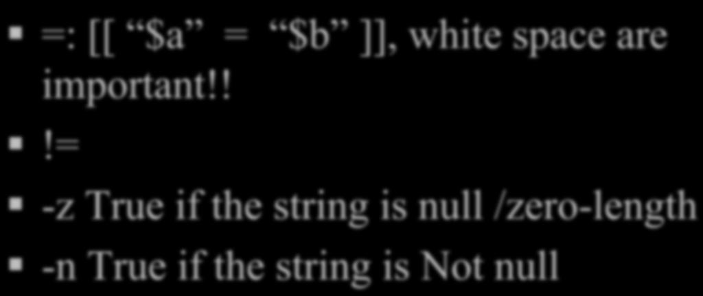!!= -z True if the string is null