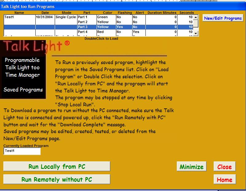 To run a program Remotely with the Talk Light disconnected from the computer: a. Access the Run Programs page b. Scroll through the list of programs in the white box using the up and down arrows. c. Load the program by double clicking the program name or single click and then press Load.