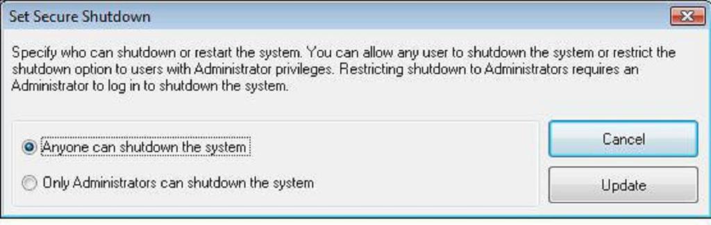 The Security Policy Settings/ User Accounts in Windows need to be configured accordingly when the option Only Administrators can shutdown the system is selected.