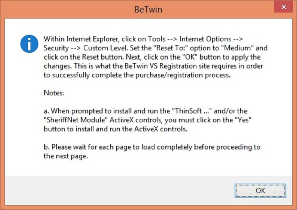 Step 4 You should see a screen that looks like the one below. Click on the OK button. Step 5 When OK is clicked, this will invoke your web browser and link you to the BeTwin Registration web page.