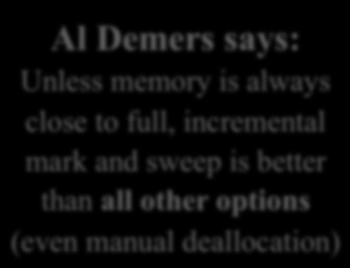 memory is always close to full, incremental mark and sweep is better than all or options (even manual