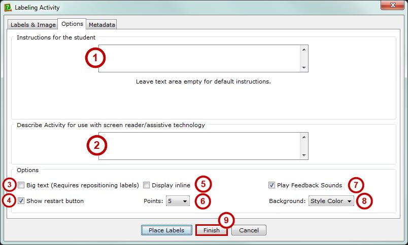 16. On the Options tab, you can set the following options (Figure 10): Figure 10. Options for the Labeling Activity. 1. Instructions for the student. 2.