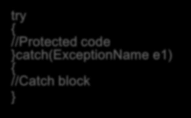 try //Protected code catch(exceptionname e1) //Catch