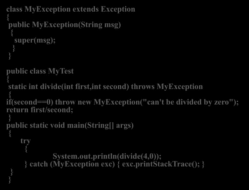 class MyException extends Exception public MyException(String msg) super(msg); public class MyTest static int divide(int first,int second) throws MyException if(second==0) throw new