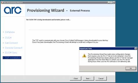 TSP Installation Arc Pro Provisioning Wizard The TSP used to communicate with your chosen Cisco Unified Call Manager is downloaded to the desktop.