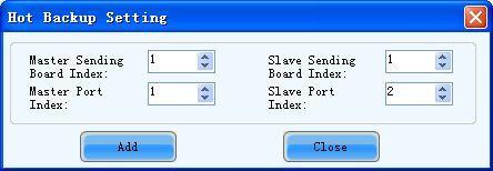Fig. 5-37 The Hot Backup Setting dialog Step 2 Enter the indexes as required and click the Add button on the dialog. 1.