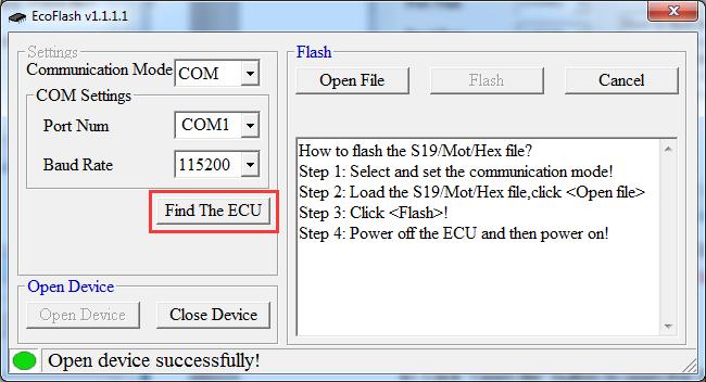 Power on ECU (Key ON) first, then click Find the ECU : If the USB or RS232 is connected well, it will find the ECU and it will prompt information EcoFlash find the ECU successfully!