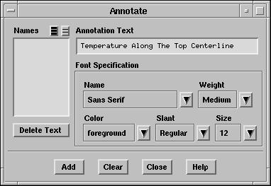 Step 12: Annotation You can annotate your display with the text of your choice. Display Annotate... 1. In the Annotation Text field, enter the text describing your plot (e.g., Temperature Along the Top Centerline).