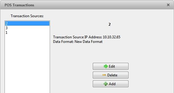 Editing and Deleting a POS Transaction Source 1. In the Setup tab, select the server you want to edit and click. Figure 42: POS Transactions dialog box 2.