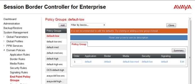 7.11. Endpoint Policy Groups An endpoint policy group is a set of policies that will be applied to traffic between the Avaya SBCE and an endpoint (connected server).