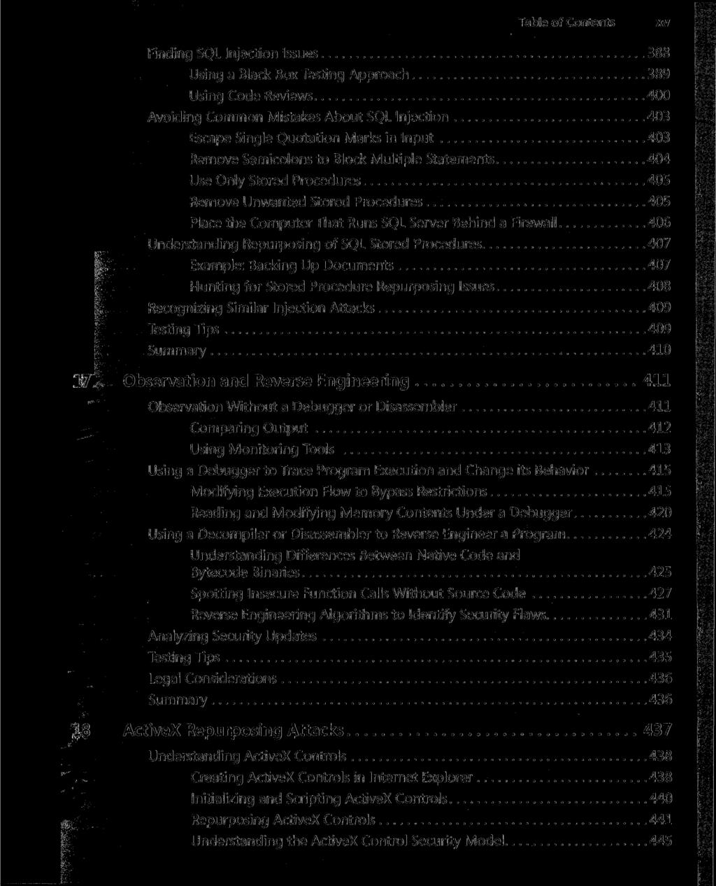Table of Contents xv Finding SQL Injection Issues 388 Using a Black Box Testing Approach 389 Using Code Reviews 400 Avoiding Common Mistakes About SQL Injection 403 Escape Single Quotation Marks in