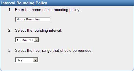 Figure 5: Hours Rounding Policy Refer to the Rounding section of the electronic help system for full instructions.