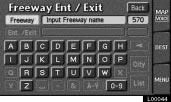 Destination Input by FREEWAY ENTRANCE or EXIT To input a freeway entrance or exit, touch the FWY Ent./Exit switch on the Destination screen.