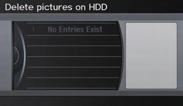 System Setup Delete Pictures on HDD If you say or select Delete pictures on HDD, a list of the images on the HDD will appear. If there are no images on the HDD, No Entries Exist will appear.