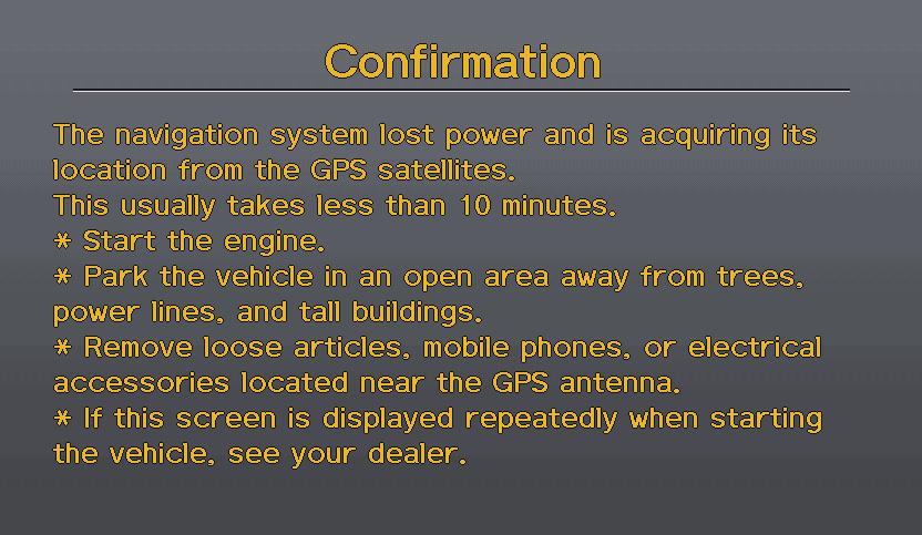 GPS Initialization Depending on the length of time the battery was disconnected, your system may require GPS initialization.