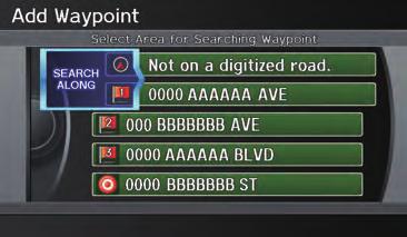 Driving to Your Destination Adding Waypoint From the DEST screen (Route), if you say or select Waypoint, the Add Waypoint screen is displayed.