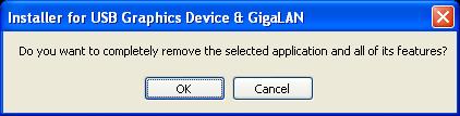 Select Installer for USB Graphics Device & GigaLAN 14x.x.xxxx.0192 (driver version number) item. Click Remove button. Step 2.