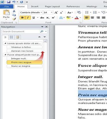 Find your way through long documents with the new Document Navigation pane and Search In Word 2010, you can quickly find your way around long documents.