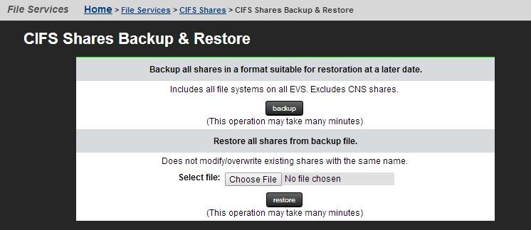 Procedure 1. Navigate to Home > File Services > CIFS Shares to display the CIFS Shares page. 2. Click Backup & Recovery to display the CIFS Shares Backup & Restore page. 3. To back up: Click backup.