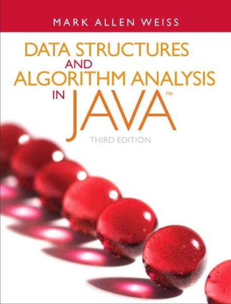 Text and Recommended References 6 Required: Data Structures and Algorithm Analysis in Java, 3rd Edition Mark Allen Weiss, Addison-Wesley, 2012 ISBN