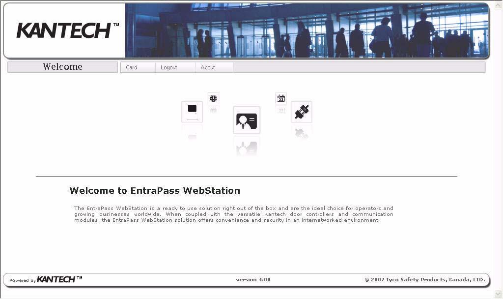 Adding a New Card (continued) Welcome Page The Welcome page introduces you to the EntraPass WebStation.