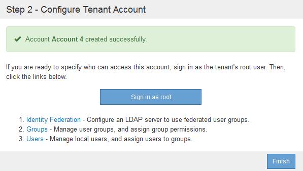 Managing storage tenant accounts 21 c. Uncheck the Uses Own Identity Source checkbox if this tenant account will use the identity source that was configured for the Grid Management Interface.