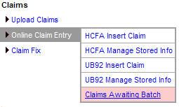 PRINTING CLAIMS PRINTING CLAIMS THROUGH CLAIMS AWAITING BATCH 1. Navigate to Online Claim Entry Claims Awaiting Batch 2. Note: You can also get there by going to Claim Fix Claims Awaiting Batch 3.