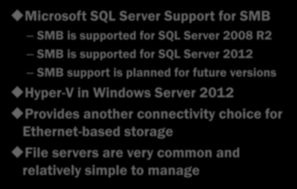SQL Server and SMB Microsoft SQL Server Support for SMB SMB is supported for SQL Server 2008 R2 SMB is supported for SQL Server 2012 SMB support is planned for