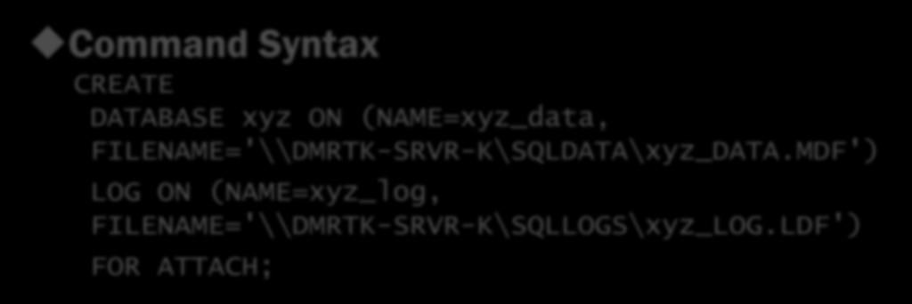 SQL Server SMB Details Command Syntax CREATE DATABASE xyz ON (NAME=xyz_data,