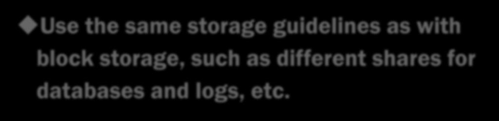SQL Server Best Practices Use the same storage guidelines as with