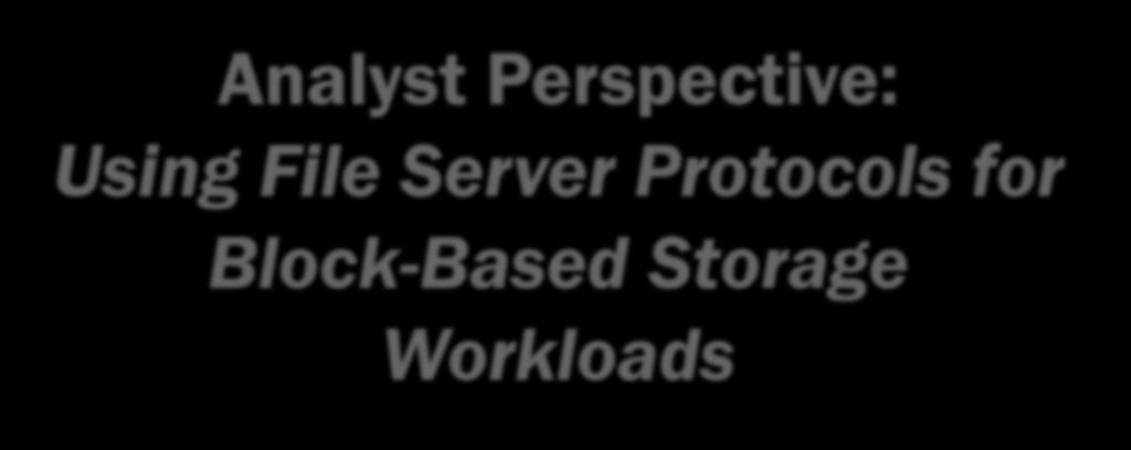 Analyst Perspective: Using File Server Protocols for