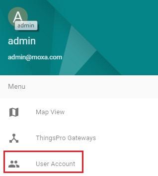 ThingsPro Server Managing User Accounts This section describes how to add new account, and manage the existing account. Select User Account from the menu.