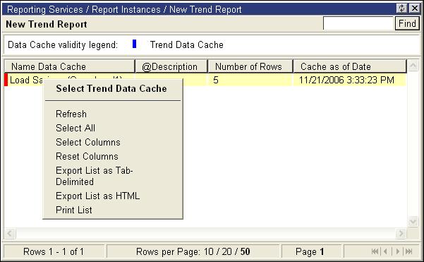 4 Right-click on the desired data cache, and select Select Trend Data Cache. 5 Set up the Trend Report data cache. See Creating a Data Cache in the Data Cache section for more information.