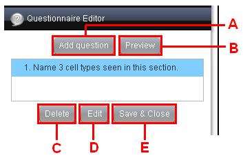 8.4.4 Modifying a Questionnaire Modify your questionnaire by adding or editing questions, and preview the questionnaire functionality. A.