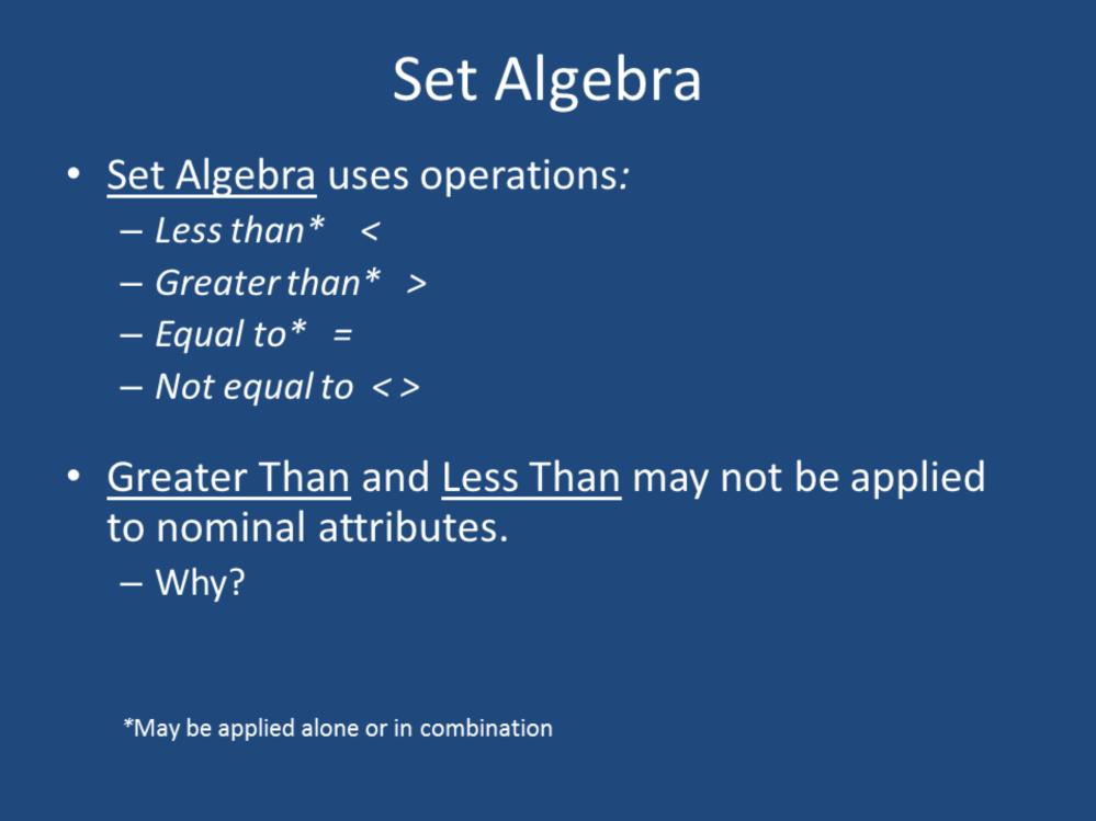 Let s start with set algebra, which will hopefully be familiar to you. Set algebra uses operations to determine whether two values are equivalent or not.