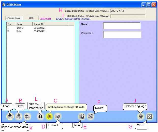 A. Load: Backup phonebook data from SIM card to PC B. Save: After editing phonebook entries by SIM Editor, click Save to save edited phonebook entries back to SIM card C.