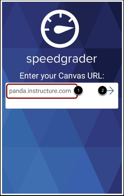 Enter Canvas URL Enter your institution's Canvas URL in the search field [1]. Tap the arrow button [2].