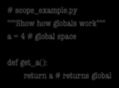 Function Access to Global Space All function definitions are in some module Call can access global space for that module math.cos: global for math height.