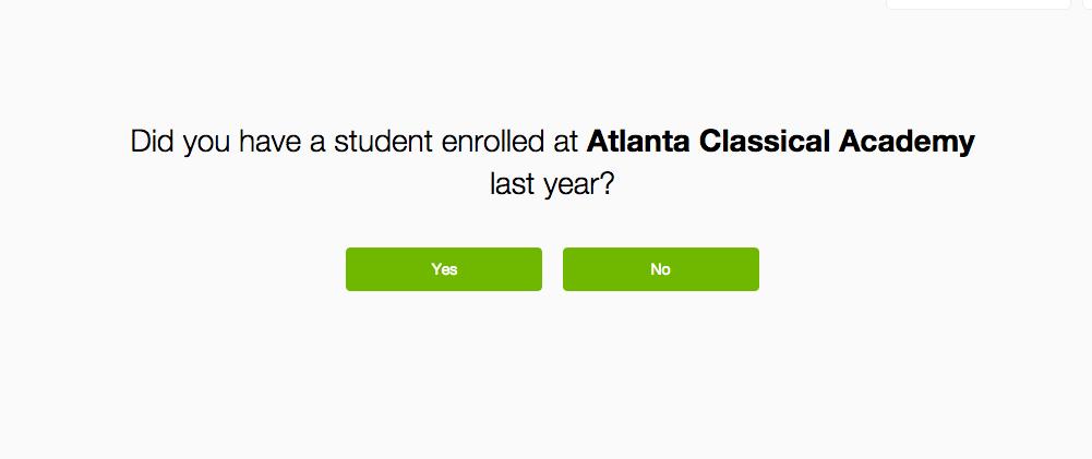 Step Three: Answer No to the question below. The system is actually asking if this applicant attended Atlanta Classical last year.