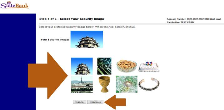 There are three additional security steps to complete the first time you log in. 1. You will be prompted to select a Security Image. You can choose from the 8 images displayed. 2.