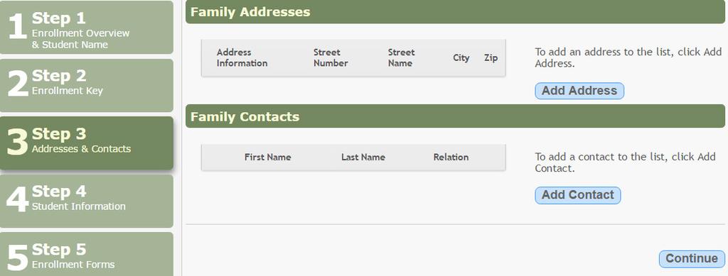 Step 3 - Addresses & Contacts Step 3 allows you to add physical addresses and mailing addresses for the student, family